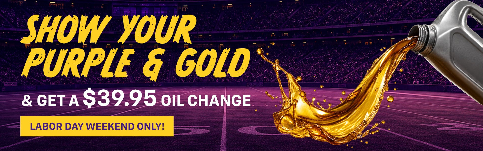 Show Your Purple & Gold & Get a $39.95 Oil Change 