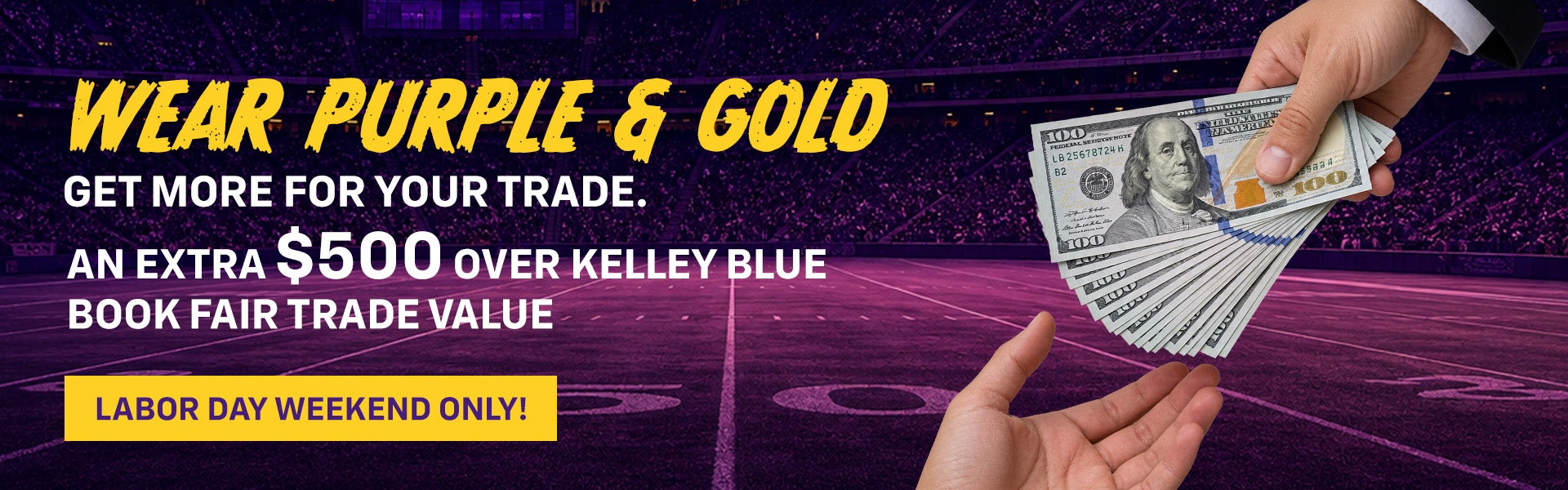 Wear Purple & Gold. Get More for Your Trade